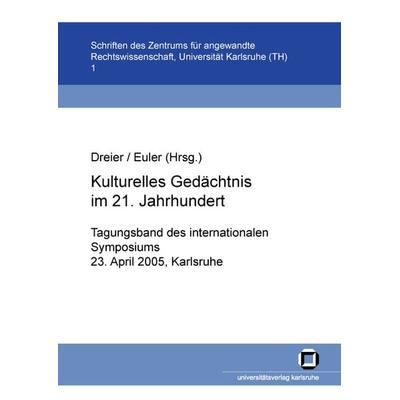 Kulturelles Gedächtnis im 21. Jahrhundert, Taschenbuch von Susanne Asche, KIT Scientific Publishing, 978-3-937300-56-6