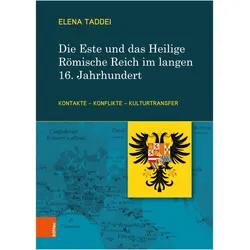 Die Este und das Heilige Römische Reich im langen 16. Jahrhundert, Fachbücher von Elena Taddei