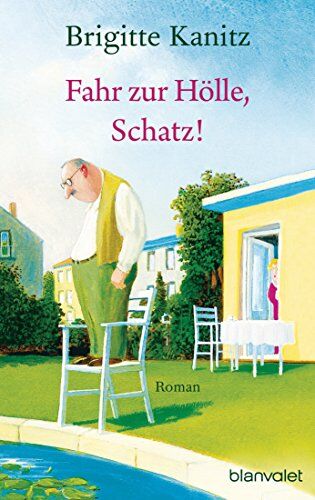 Brigitte Kanitz - Fahr zur Hölle, Schatz!: Roman - Preis vom 12.10.2026 11:37:12 h