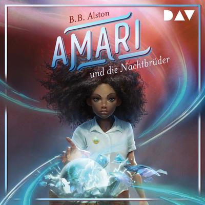Amari und die Nachtbrüder (Teil 1) - B.B. Alston, Audio, 9783742418746