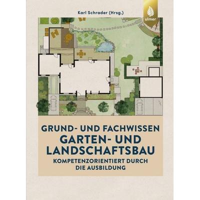 Grund- und Fachwissen Garten- und Landschaftsbau, Taschenbuch von Karl Schrader, Verlag Eugen Ulmer, 978-3-8186-0087-7