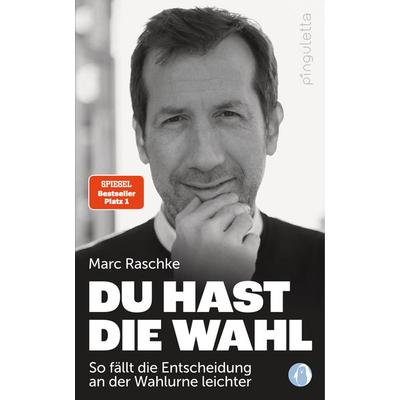 Du hast die Wahl SPIEGEL Bestseller Platz 1, Taschenbuch von Marc Raschke, Pinguletta Verlag