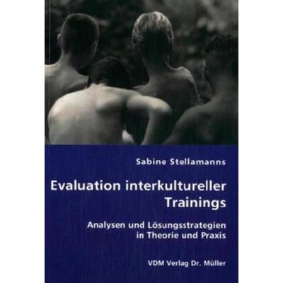 Evaluation interkultureller Trainings, Taschenbuch von Sabine Stellamanns, VDM, 978-3-8364-0326-9