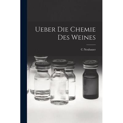 Ueber die Chemie des Weines, Taschenbuch von C. Neubauer, Legare Street Press, 978-1-01-634719-8