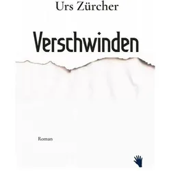 Verschwinden, Belletristik von Urs Zürcher
