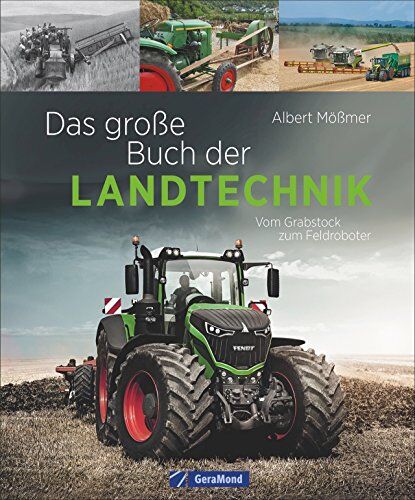 Albert Mößmer - Landtechnik: Das große Buch der Landtechnik. Vom Grabstock bis zum Feldroboter. Die Helfer der Landwirtschaft: Saatmaschine, Traktor, Mähdrescher und Co. Technik der Landwirtschaft. - Preis vom 09.10.2026 07:28:09 h