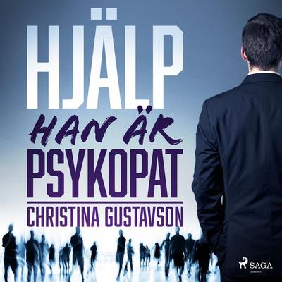 Hjälp - han är psykopat - Christina Gustavson, Audio, 9788726814491