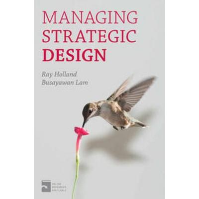 Managing Strategic Design, Taschenbuch von Ray Holland,Busayawan Lam, Macmillan Education Elt, 978-1-137-32594-5