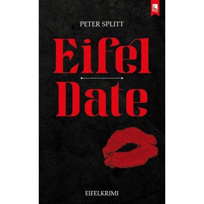 Eifel-Date, Taschenbuch von Peter Splitt, Eifeler Literaturverlag, 978-3-96123-095-2