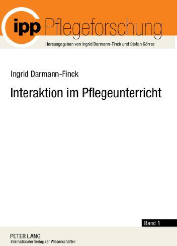 Ingrid Darmann-Finck - Interaktion im Pflegeunterricht: Begründungslinien der Interaktionistischen Pflegedidaktik (Pflegeforschung) - Preis vom 12.10.2026 11:37:12 h