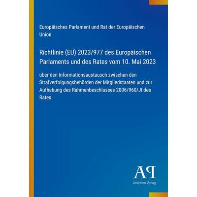 Richtlinie (EU) 2023/977 des Europäischen Parlaments und des Rates vom 10. Mai 2023, Taschenbuch von Europäisches Parlament und Rat der Europäischen