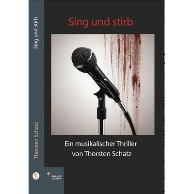 Sing und stirb, Taschenbuch von Thorsten Schatz, Ganymed Edition, 978-3-946223-93-1