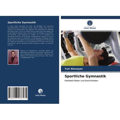 Sportliche Gymnastik, Taschenbuch von Yuri Alexeyev, Verlag Unser Wissen, 978-620-3-48657-5