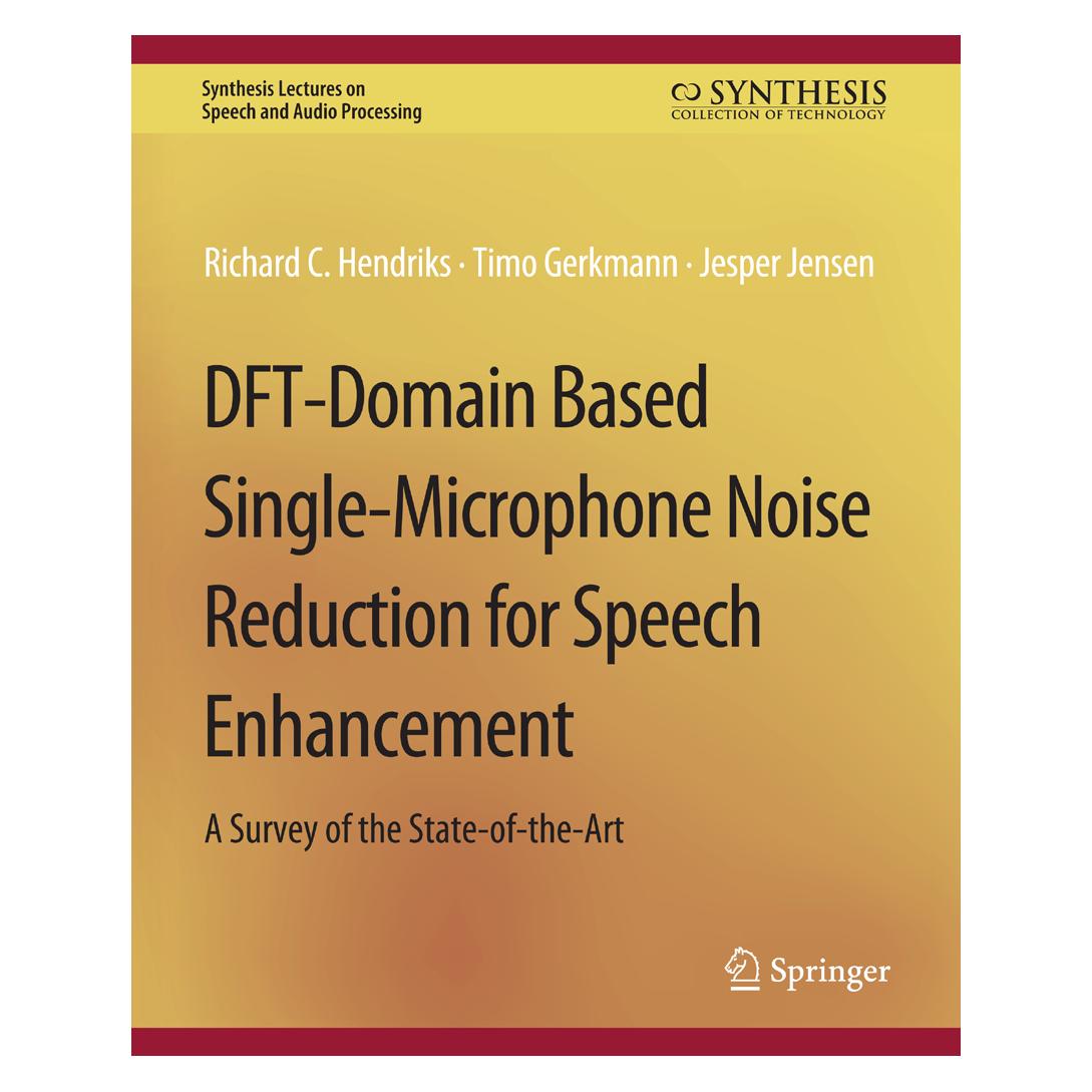 Springer DFT-Domain Based Single-Microphone Noise Reduction for Speech Enhancement (Englisch, Softcover, Jesper Jensen, Richard C. Hendriks, Timo Gerkmann) (56862311)