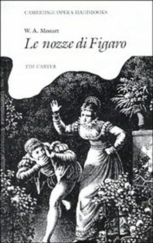 Tim Carter - W. A. Mozart: Le Nozze di Figaro (Cambridge Opera Handbooks) - Preis vom 11.10.2026 03:10:56 h