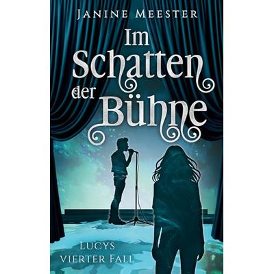 Im Schatten der Bühne, Taschenbuch von Janine Meester, BoD – Books on Demand, 978-3-695-12754-2