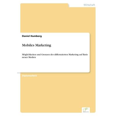 Mobiles Marketing, Taschenbuch von Daniel Humberg, GRIN, 978-3-8386-8012-5