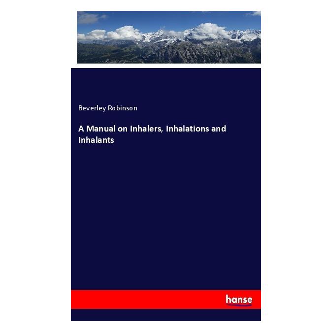 Hansebooks A Manual on Inhalers, Inhalations and Inhalants (Englisch, Softcover, Beverley Robinson) (56080364)