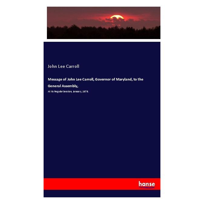 Hansebooks Message of John Lee Carroll, Governor of Maryland, to the General Assembly (Englisch, Softcover, John Lee Carroll) (40597835)