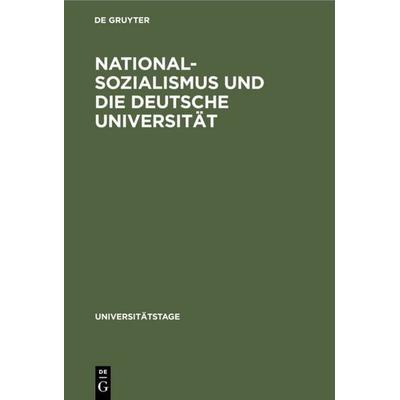 Nationalsozialismus und die deutsche Universität, Gebundene Ausgabe von , De Gruyter, 978-3-11-005026-4