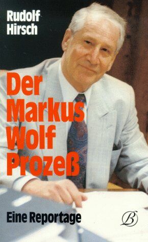 Rudolf Hirsch - Der Markus Wolf Prozeß. Eine Reportage - Preis vom 09.10.2026 07:28:09 h