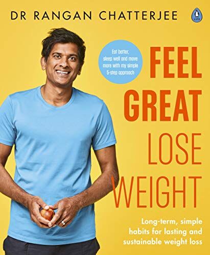 Chatterjee, Dr Rangan - Lose Weight, Feel Great: The Doctor’s Plan: Long term, simple habits for lasting and sustainable weight loss - Preis vom 10.10.2026 11:48:34 h