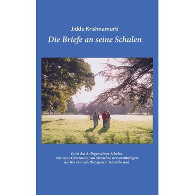 Jiddu Krishnamurti – Die Briefe an seine Schulen – Ein Leitfaden für eine Erziehung und Bildung, die zu Mitempfinden und einem Verantwortungsgefühl