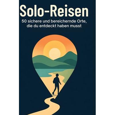 Solo-Reisen, Gebundene Ausgabe von Jakob Lang, BoD - Books on Demand, 978-3-695-34202-0
