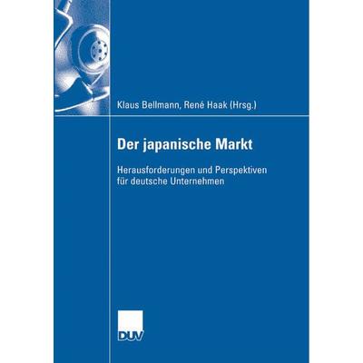 Der japanische Markt, Taschenbuch von Klaus Bellmann,Rene Haak, Deutscher Universitätsverlag, 978-3-8350-0735-2