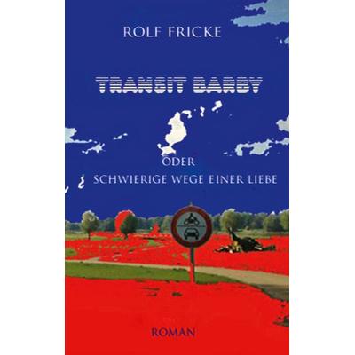 Transit Barby, Taschenbuch von Rolf Fricke, Twentysix, 978-3-7407-2512-9