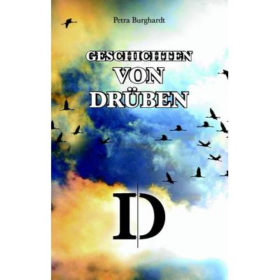 Geschichten von drüben, Taschenbuch von Petra Burghardt, BoD – Books on Demand, 978-3-8391-5445-8