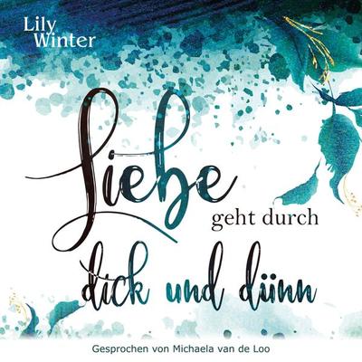 Liebe geht durch dick und dünn - Lily Winter, Audio, 4099995424980