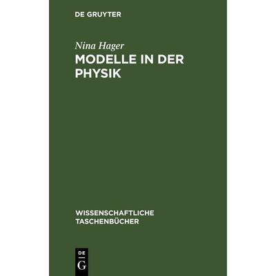 Modelle in der Physik, Gebundene Ausgabe von Nina Hager, De Gruyter, 978-3-11-256817-0