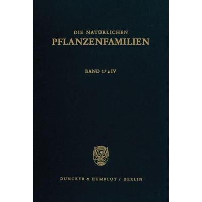 Die natürlichen Pflanzenfamilien nebst ihren Gattungen und wichtigsten Arten, insbesondere den Nutzpflanzen., Gebundene Ausgabe von , Duncker &
