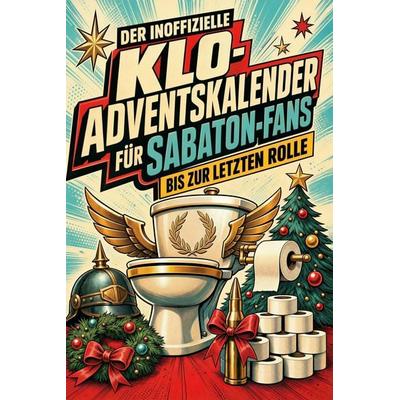 Der inoffizielle Klo-Adventskalender für Sabaton-Fans, Taschenbuch von Elias Zimmermann, Tiptop, 978-3-696-11492-3