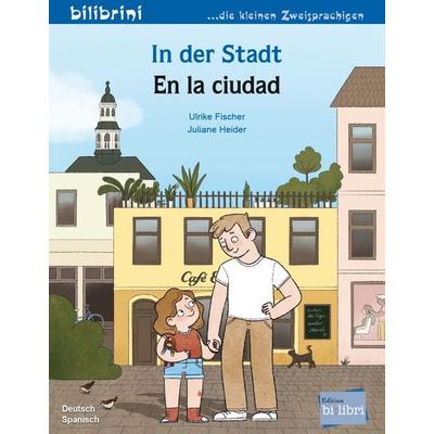 In der Stadt (Deutsch-Spanisch), Taschenbuch von Ulrike Fischer, Bilibri, 978-3-695-05469-5
