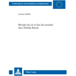 Mondes du soi et lieu des mondes chez Nishida Kitarô, Fachbücher von Laurent Stehlin