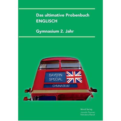 Das ultimative Probenbuch Englisch 2. Jahr, Taschenbuch von Mandana Mandl,Joscelin Peyman, Mandl, Mandana, 978-3-9816902-1-7