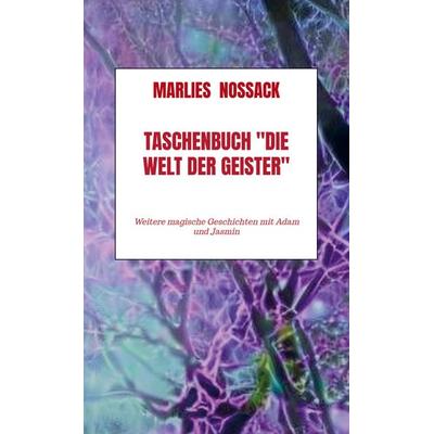 Taschenbuch 'Die Welt der Geister'; Taschenbuch von Marlies Nossack, Bookmundo Direct, 978-94-036-8232-7