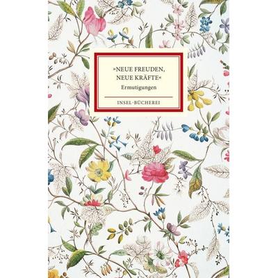 »Neue Freuden, neue Kräfte«, Gebundene Ausgabe von , Insel, 978-3-458-20501-2