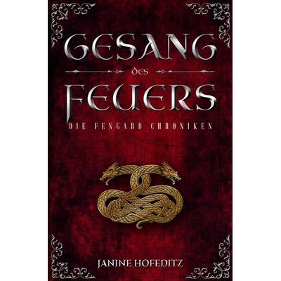 Die Fengard Chroniken / Gesang des Feuers, Taschenbuch von Janine Hofeditz, Epubli, 978-3-7450-7222-8