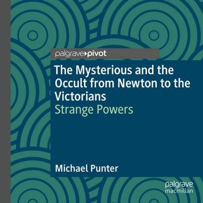 The Mysterious and the Occult from Newton to the Victorians - Michael Punter, Audio, 9783032349668