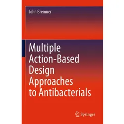 Multiple Action-Based Design Approaches to Antibacterials, Fachbücher von John Bremner