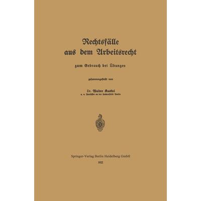 Rechtsfälle aus dem Arbeitsrecht, Taschenbuch von Walter Kaskel, Springer Berlin, 978-3-662-28272-4