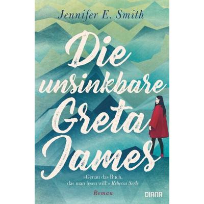 Die unsinkbare Greta James, Taschenbuch von Jennifer E. Smith, Diana