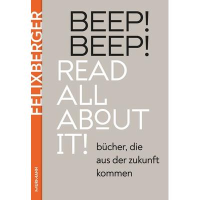 BEEP! BEEP! Read all about it!, Gebundene Ausgabe von Peter Felixberger, Murmann Publishers