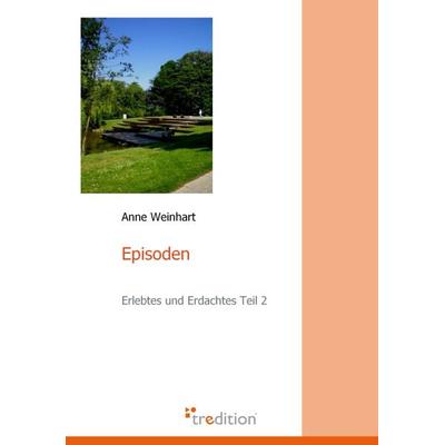 Episoden, Taschenbuch von Anne Weinhart, Tredition, 978-3-86850-700-3