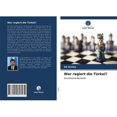 Wer regiert die Türkei?, Taschenbuch von Ali Arslan, Verlag Unser Wissen, 978-620-2-81713-4