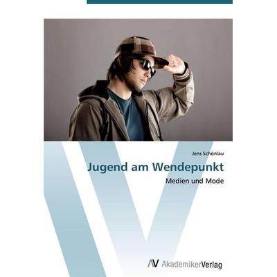 Jugend am Wendepunkt, Taschenbuch von Jens Schönlau, AV Akademikerverlag, 978-3-639-44175-8