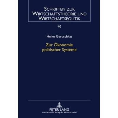 Zur Ökonomie politischer Systeme, Gebundene Ausgabe von Heiko Geruschkat, Peter Lang GmbH, Internationaler Verlag der Wissenschaften,